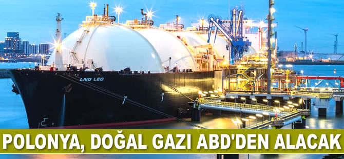Polonya, doğal gazı ABD'den alacak