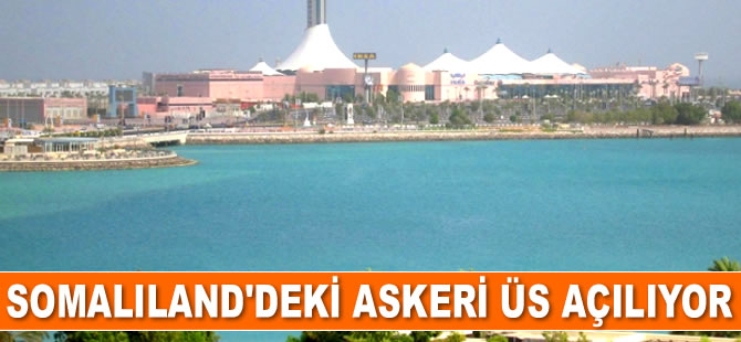 Somaliland'deki askeri üs Haziran'da açılacak