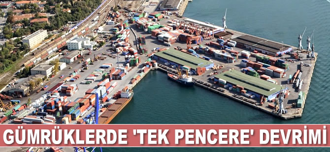 Gümrüklerde ‘Tek Pencere’ devrimi