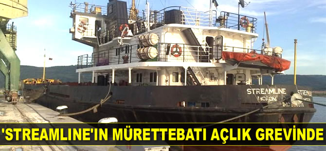 ‘Streamline’ adlı Rus gemisinin mürettebatı açlık grevine başladı