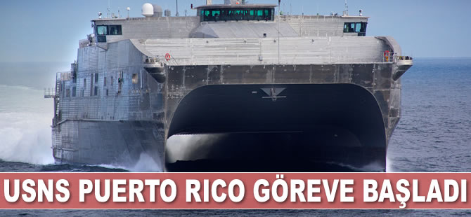 'USNS Puerto Rico' adlı hızlı transfer gemisi, ABD Donanması'nda göreve başladı