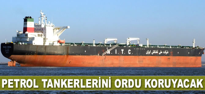 İran’ın petrol tankerlerini ordu koruyacak