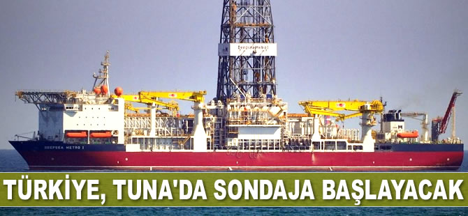 Türkiye, Tuna Bloğu’nda sondaja başlayacak
