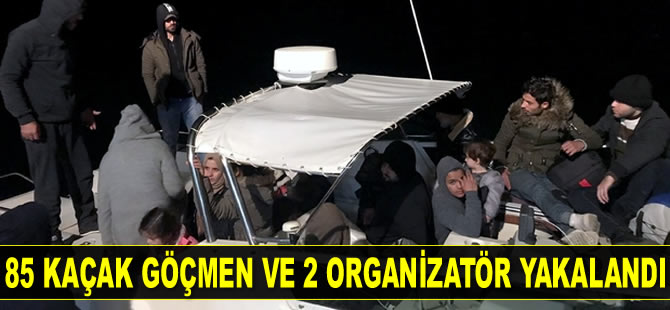 85 kaçak göçmen ve 2 organizatör yakalandı