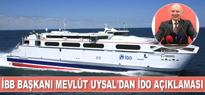 İBB Başkanı Mevlüt Uysal'dan İDO açıklaması