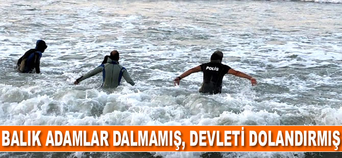 Samsun’da balık adamlar dalmamış, devleti dolandırmış
