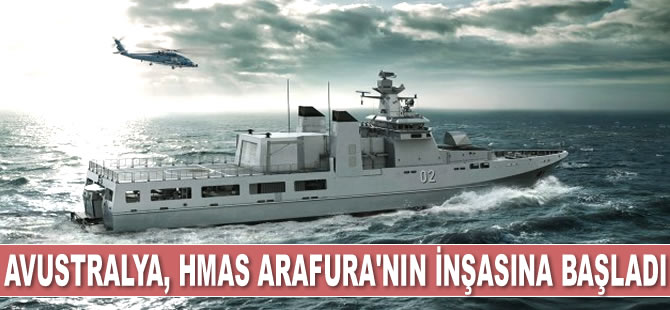 Avustralya, HMAS Arafura gemisinin inşasına başladı