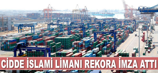 Cidde İslami Limanı rekora imza attı
