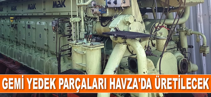 Gemi yedek parçaları Havza'da üretilecek