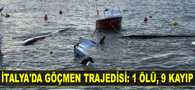 İtalya’da göçmen trajedisi: 1 ölü, 9 kayıp