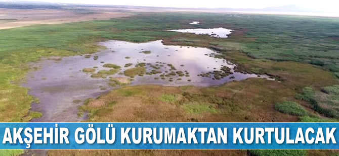 Akşehir Gölü kurumaktan kurtulacak