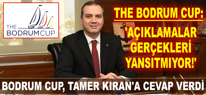 Bodrum Cup Organizasyon Komitesi, Tamer Kıran'ın açıklamalarına cevap verdi