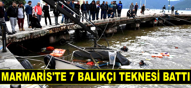 Marmaris’te 7 balıkçı teknesi battı