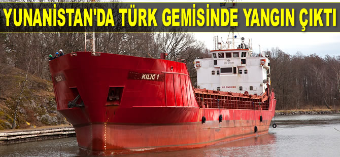 Yunanistan’da ‘Kılıç 1’ isimli Türk bandıralı balık taşıyıcı gemide yangın çıktı