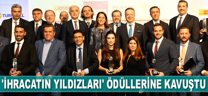 ‘İhracatın Yıldızları’ ödüllerine kavuştu