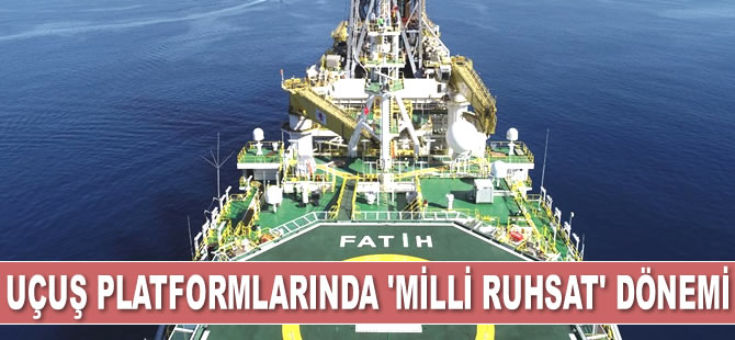 Deniz üzerindeki uçuş platformlarında ‘milli ruhsat’ dönemi