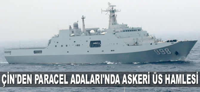 Çin'den Paracel Adaları'nda askeri üs hamlesi