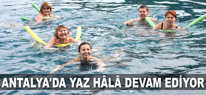 Antalya'da yaz hâlâ devam ediyor