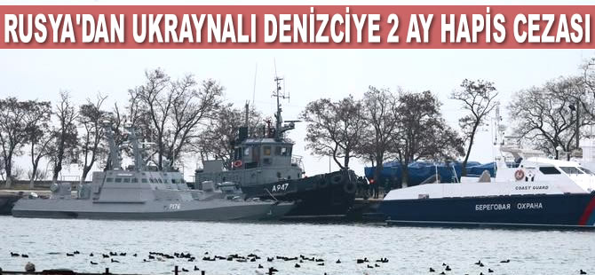 Kırım Mahkemesi, Ukraynalı denizci  Vladimir Varimez’e iki ay hapis cezası verdi