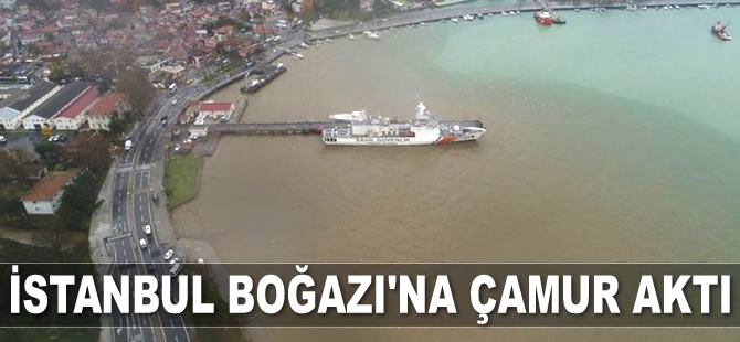 İstanbul Boğazı'na çamur aktı