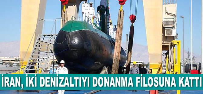 İran, iki denizaltıyı donanma filosuna kattı
