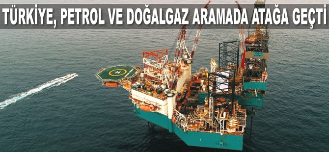 Türkiye, petrol ve doğalgaz aramada atağa geçti