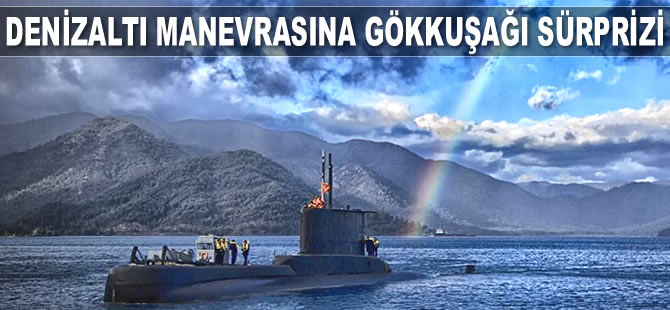 Denizaltı manevrasına gökkuşağı sürprizi