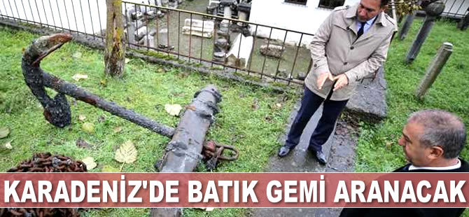 Karadeniz'de batık gemi aranacak