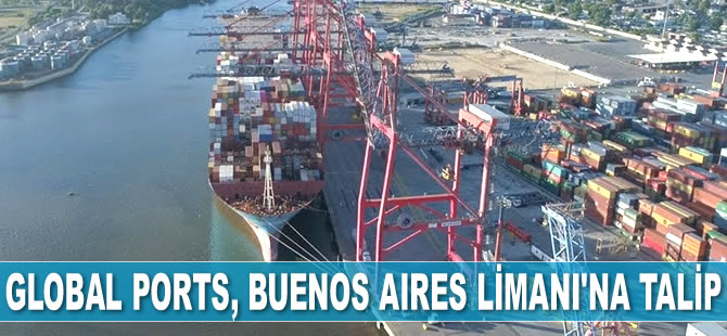 Global Ports, Buenos Aires Limanı’na talip oldu