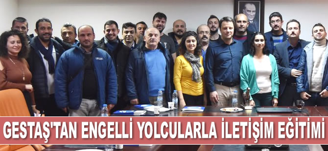 Gestaş personeline “Engelli Yolcularla İletişim" eğitimi verildi
