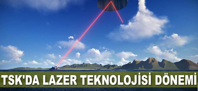 TSK’da lazer teknolojisi dönemi başlıyor