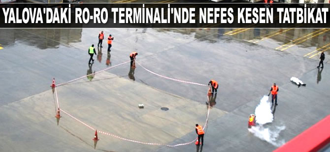 Yalova'da Uluslararası Ro-Ro Terminali'ndeki ‘bomba’ tatbikatı gerçeği aratmadı
