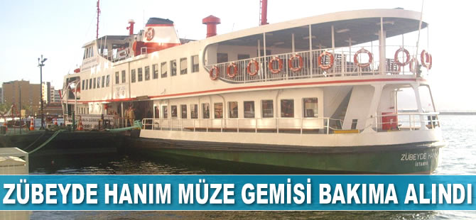 Zübeyde Hanım Eğitim ve Müze Gemisi bakıma alındı