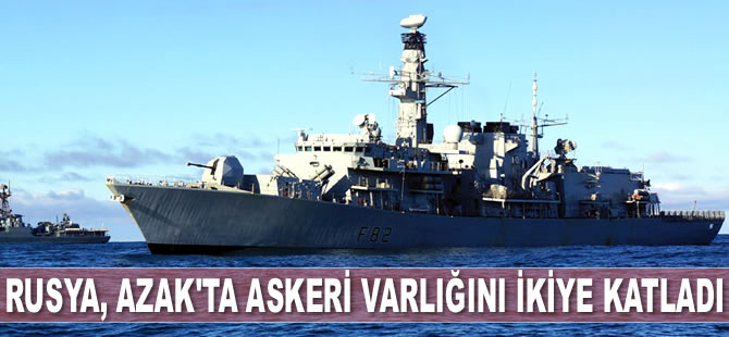 Rusya, Azak Denizi'ndeki askeri varlığını ikiye katladı