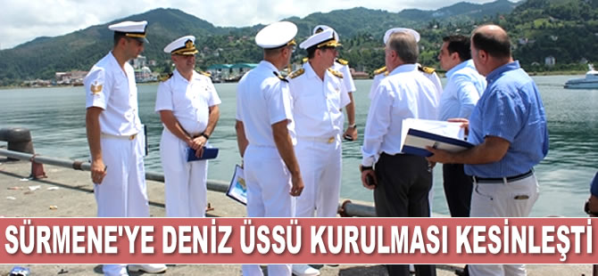 Sürmene’ye deniz üssü kurulması kesinleşti