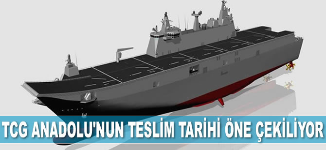 TCG Anadolu’nun teslim tarihi bir yıl öne çekiliyor