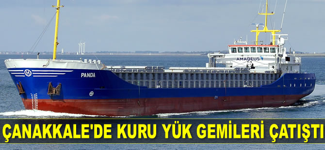 Çanakkale'de 'Panda' ve 'Barlas' isimli kuru yük gemileri çatıştı