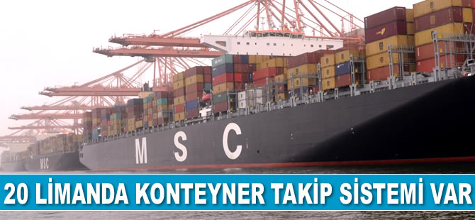 20 limanda konteyner takip sistemi var