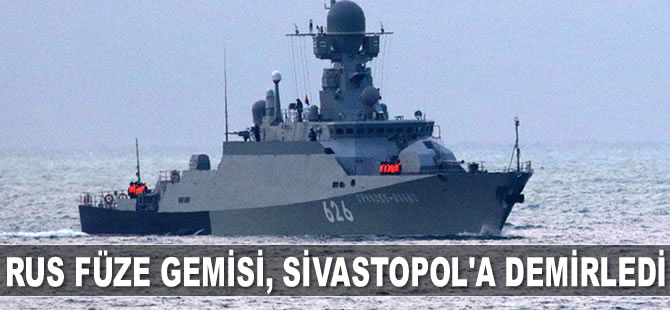 Rus füze gemisi Orekhovo-Zuyevo, Sivastopol Limanı’na demirledi
