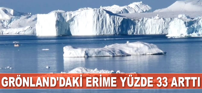 Grönland'daki erime yüzde 33 arttı