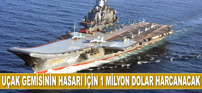 Rusya, uçak gemisinin hasarının onarımı için 1 milyon dolar harcayacak