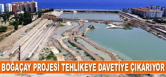 Boğaçay Projesi tehlikeye davetiye çıkarıyor