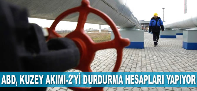 ABD, Kuzey Akımı-2 Doğalgaz Boru Hattı Projesi'ni durdurma hesapları yapıyor