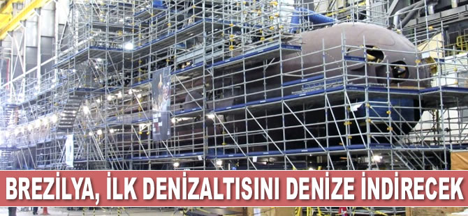 Brezilya, ilk denizaltısını 14 Aralık’ta denize indirecek