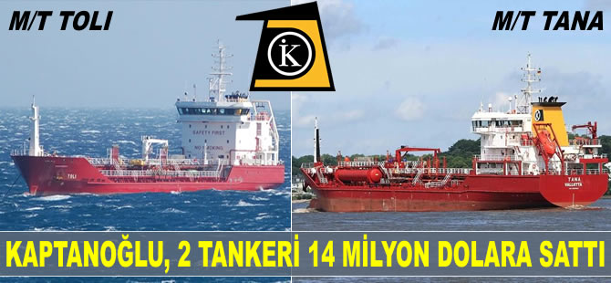 Kaptanoğlu Denizcilik, iki kimyasal tankeri 14 milyon dolara sattı