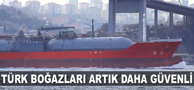 Türk boğazları artık daha güvenli hale geldi