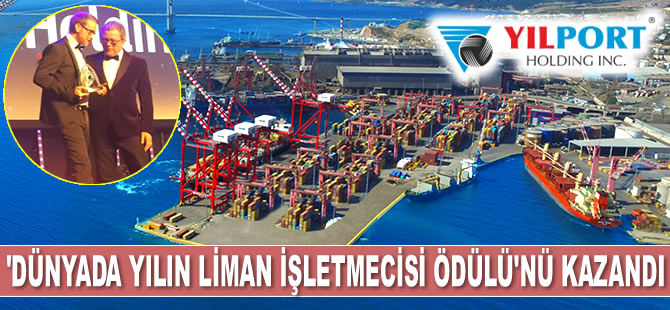 Yılport Holding, ‘Dünyada Yılın Liman İşletmecisi Ödülü’nü kazandı