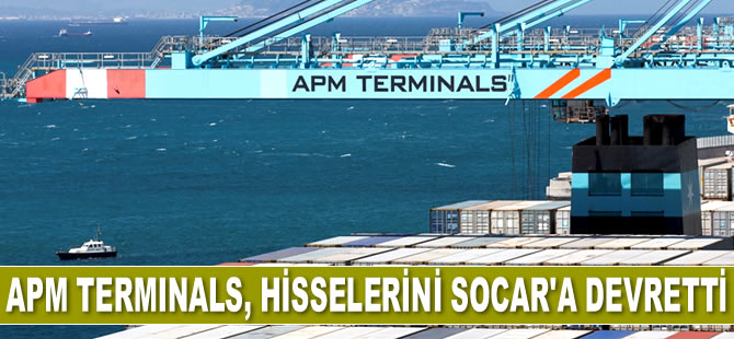 APM Terminals, Türkiye’deki hisselerini Socar’a devretti
