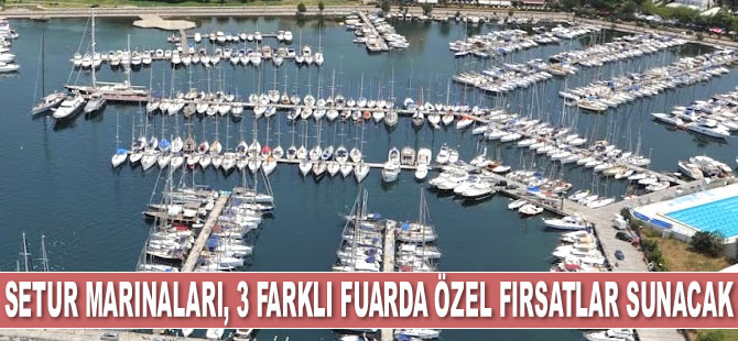 Setur Marinaları, 3 farklı fuarla 3 farklı şehirde özel fırsatlar sunacak