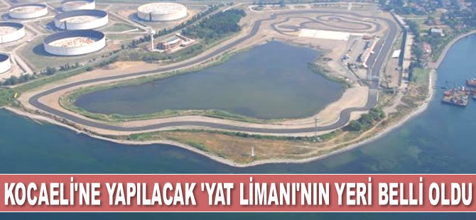 Kocaeli’ne yapılacak ‘yat limanı’nın yeri belli oldu